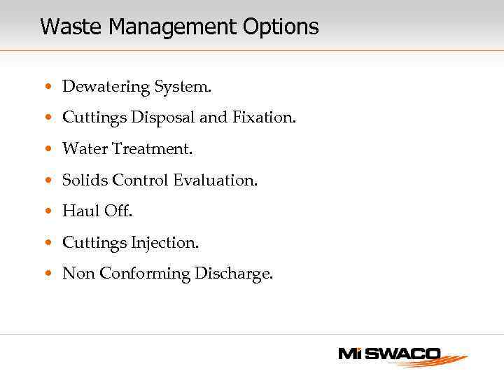 Waste Management Options • Dewatering System. • Cuttings Disposal and Fixation. • Water Treatment.