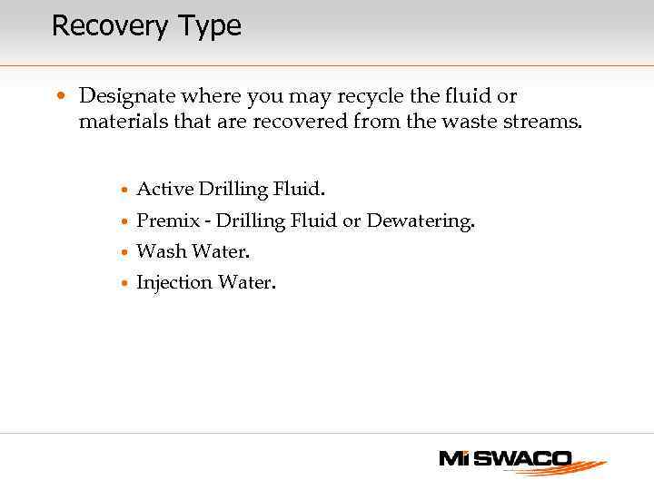 Recovery Type • Designate where you may recycle the fluid or materials that are