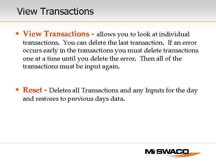 View Transactions • View Transactions - allows you to look at individual transactions. You