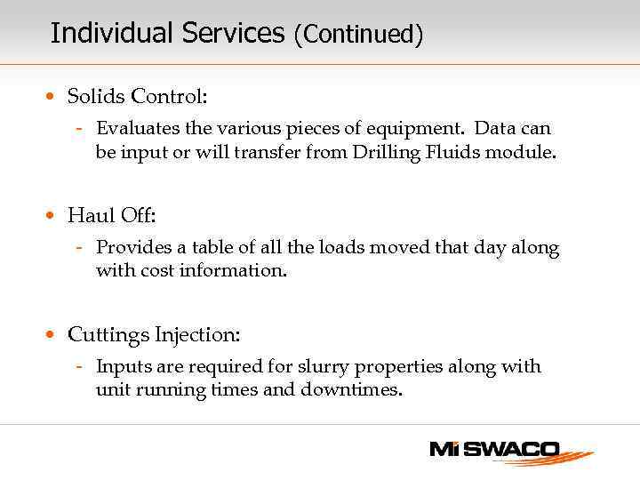 Individual Services (Continued) • Solids Control: - Evaluates the various pieces of equipment. Data