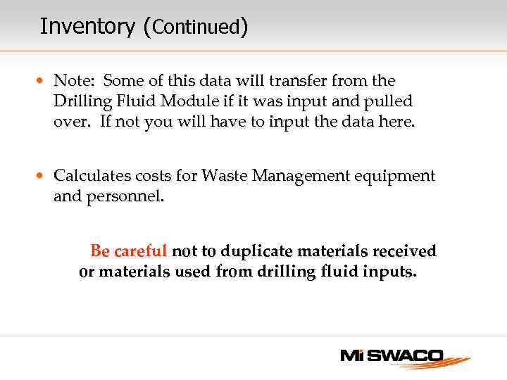 Inventory (Continued) • Note: Some of this data will transfer from the Drilling Fluid