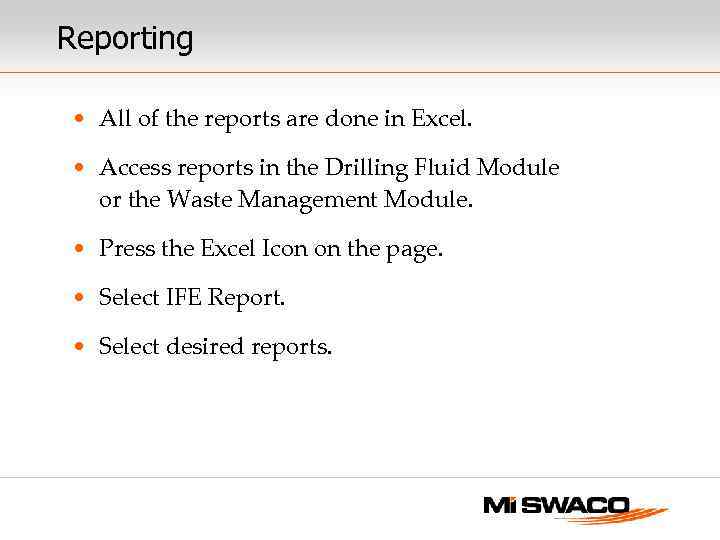 Reporting • All of the reports are done in Excel. • Access reports in