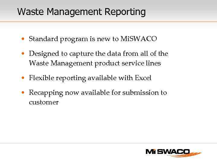 Waste Management Reporting • Standard program is new to Mi. SWACO • Designed to