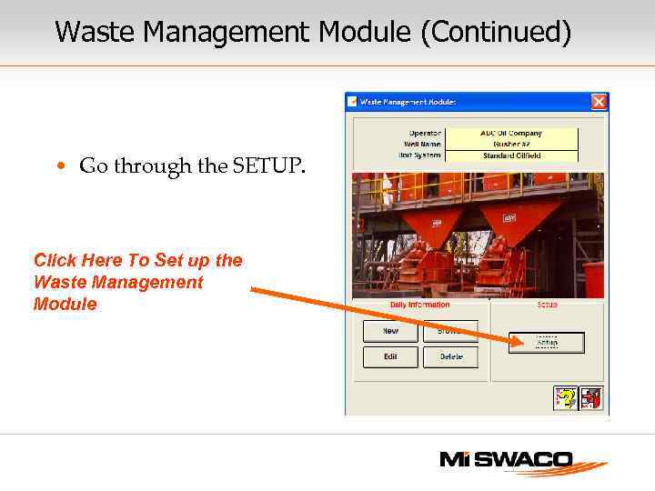 Waste Management Module (Continued) • Go through the SETUP. Click Here To Set up