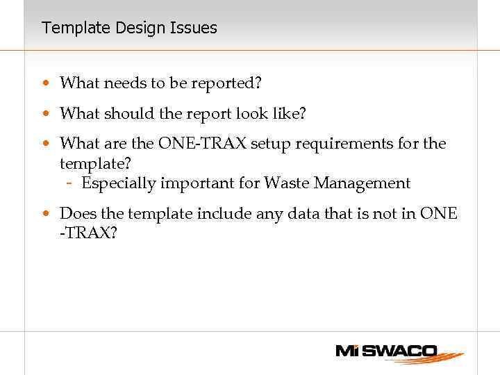 Template Design Issues • What needs to be reported? • What should the report