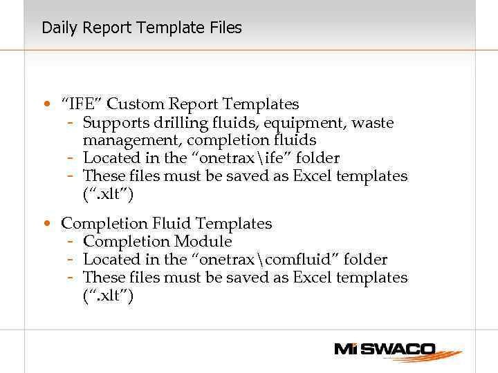 Daily Report Template Files • “IFE” Custom Report Templates - Supports drilling fluids, equipment,