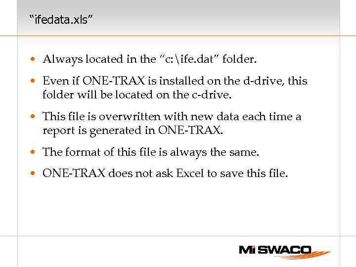 “ifedata. xls” • Always located in the “c: ife. dat” folder. • Even if