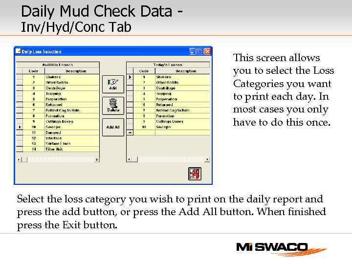 Daily Mud Check Data Inv/Hyd/Conc Tab This screen allows you to select the Loss
