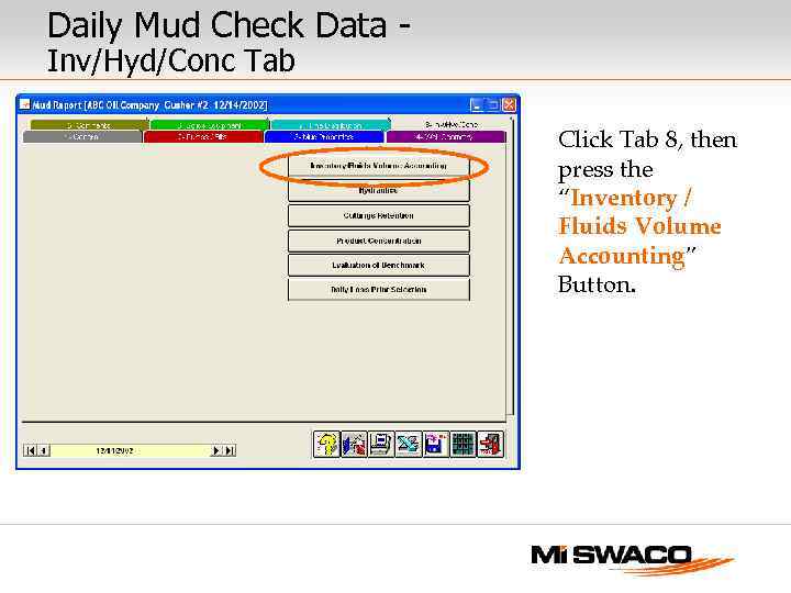 Daily Mud Check Data Inv/Hyd/Conc Tab Click Tab 8, then press the “Inventory /