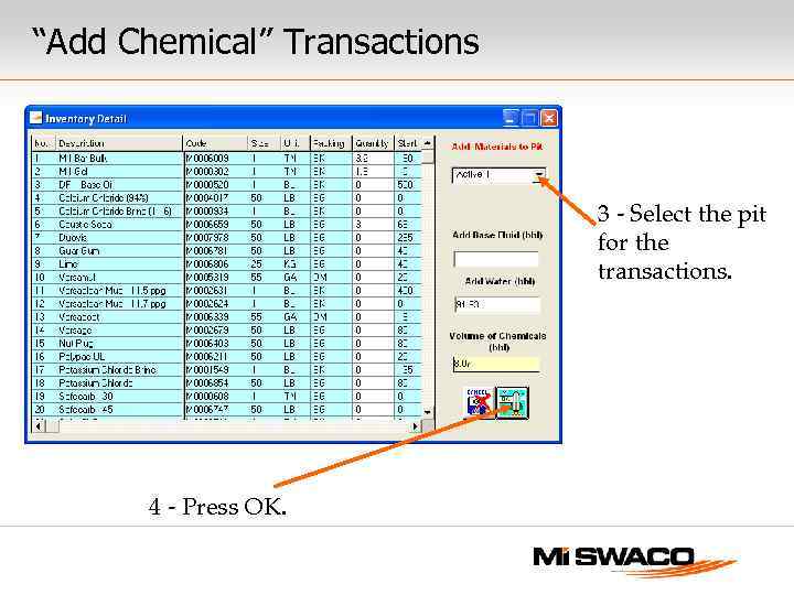“Add Chemical” Transactions 3 - Select the pit for the transactions. 4 - Press