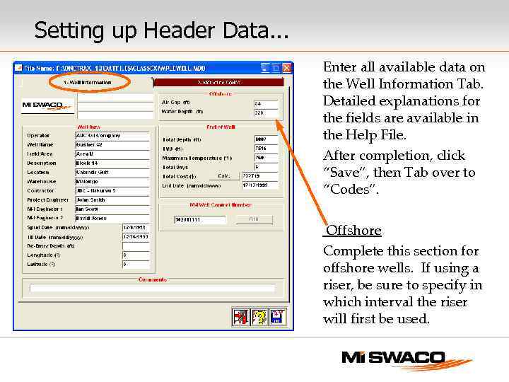 Setting up Header Data. . . Enter all available data on the Well Information