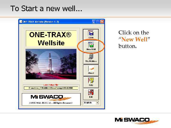 To Start a new well. . . Click on the “New Well” button. 