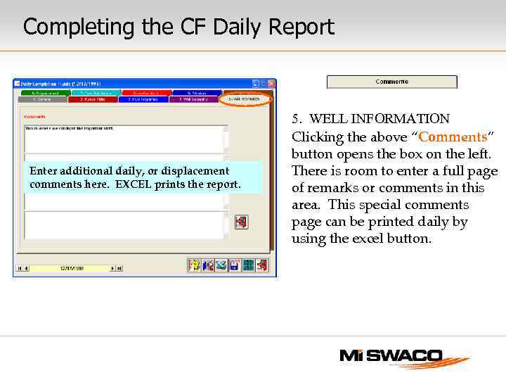 Completing the CF Daily Report Enter additional daily, or displacement comments here. EXCEL prints