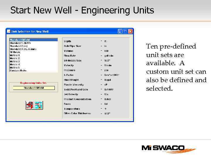 Start New Well - Engineering Units Ten pre-defined unit sets are available. A custom