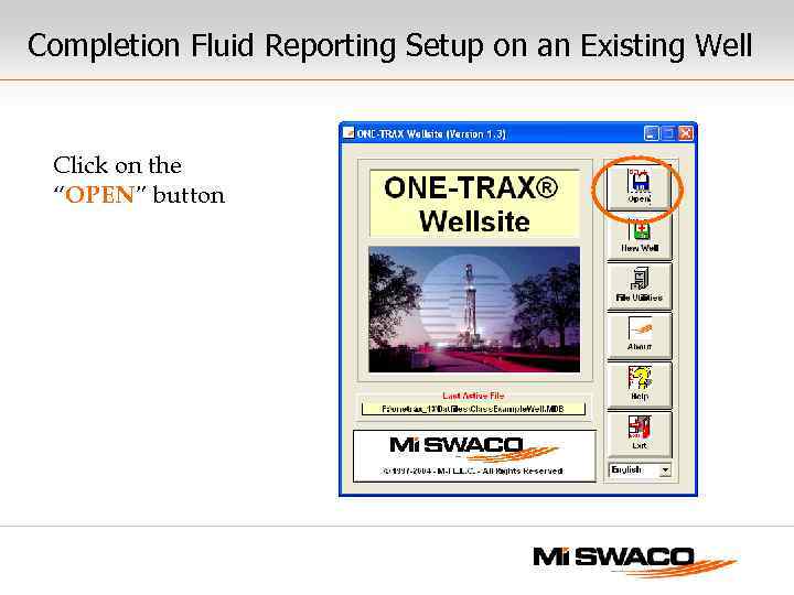 Completion Fluid Reporting Setup on an Existing Well Click on the “OPEN” button 