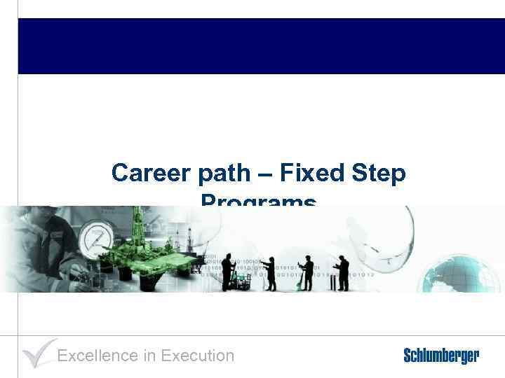 Career path – Fixed Step Programs Excellence in Execution 