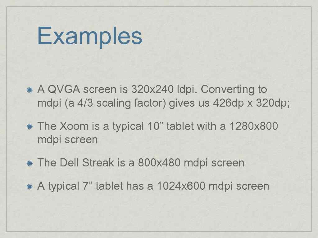 Examples A QVGA screen is 320 x 240 ldpi. Converting to mdpi (a 4/3