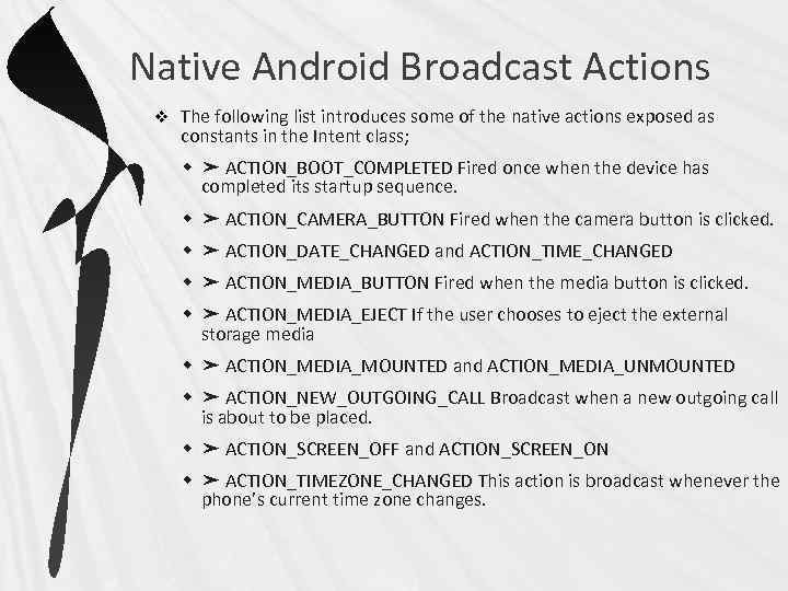 Native Android Broadcast Actions v The following list introduces some of the native actions
