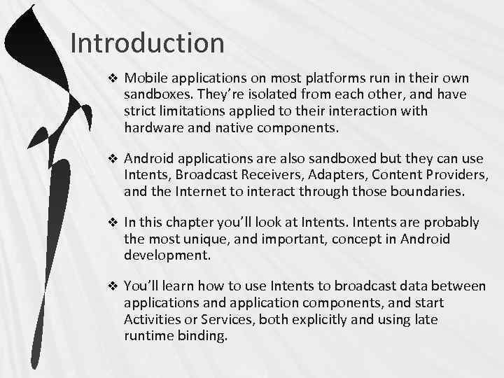 Introduction v Mobile applications on most platforms run in their own sandboxes. They’re isolated