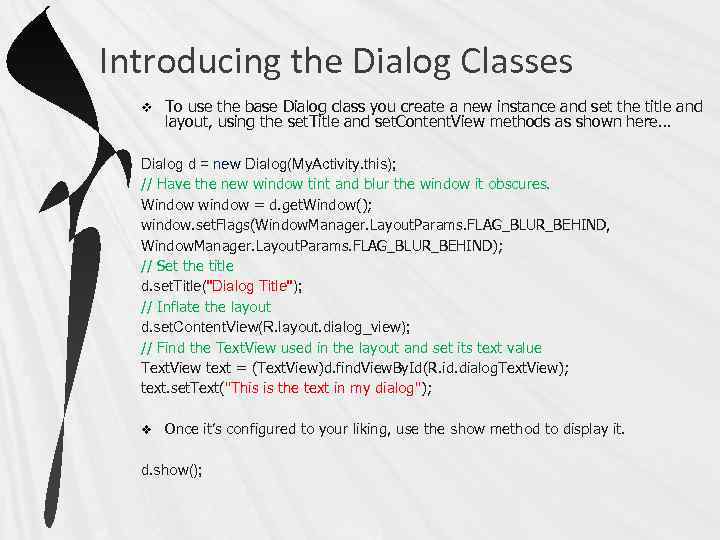 Introducing the Dialog Classes v To use the base Dialog class you create a