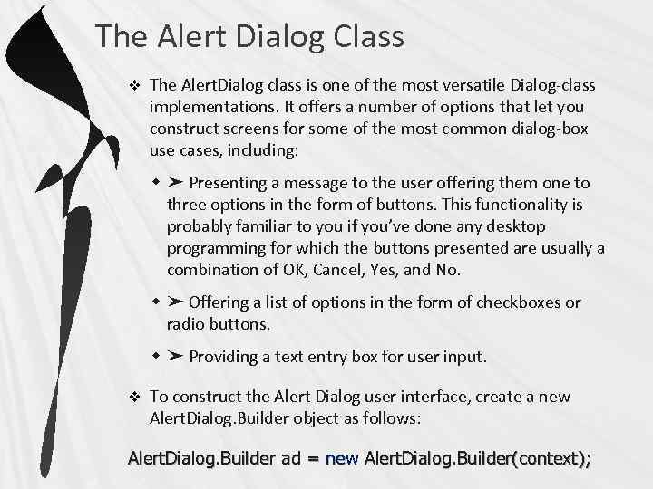 The Alert Dialog Class v The Alert. Dialog class is one of the most