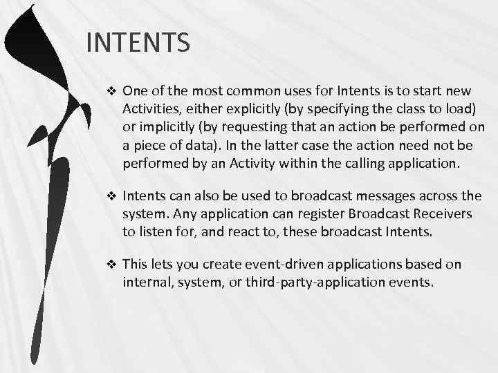 INTENTS v One of the most common uses for Intents is to start new