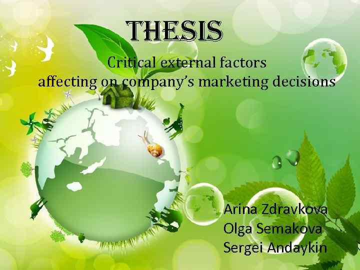 thesis Critical external factors affecting on company’s marketing decisions Arina Zdravkova Olga Semakova Sergei