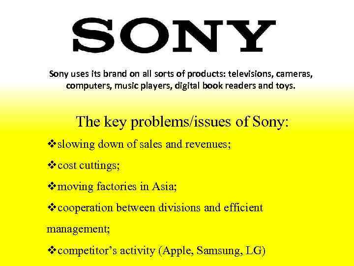 Sony uses its brand on all sorts of products: televisions, cameras, computers, music players,