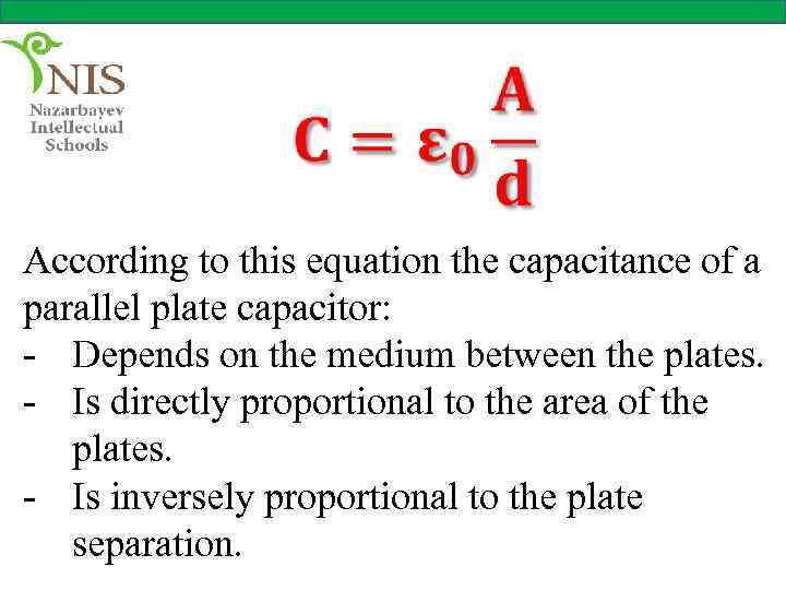  According to this equation the capacitance of a parallel plate capacitor: - Depends