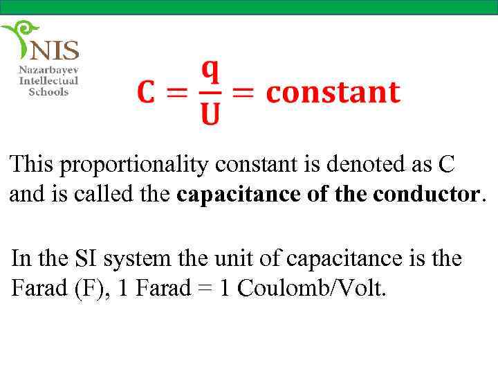  This proportionality constant is denoted as C and is called the capacitance of