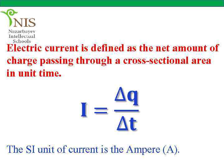Electric current is defined as the net amount of charge passing through a cross-sectional