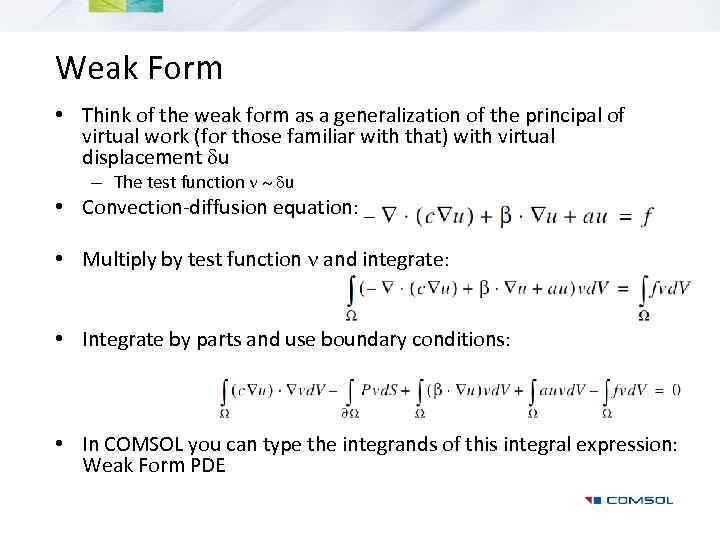 Weak Form • Think of the weak form as a generalization of the principal