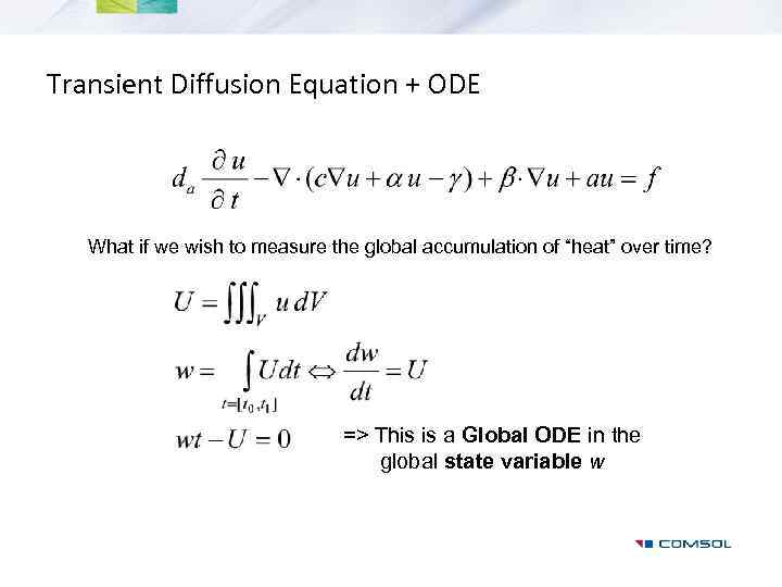 Transient Diffusion Equation + ODE What if we wish to measure the global accumulation