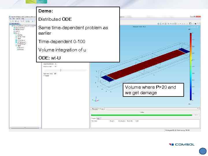 Demo: Distributed ODE Same time-dependent problem as earlier Time-dependent 0 -100 Volume integration of