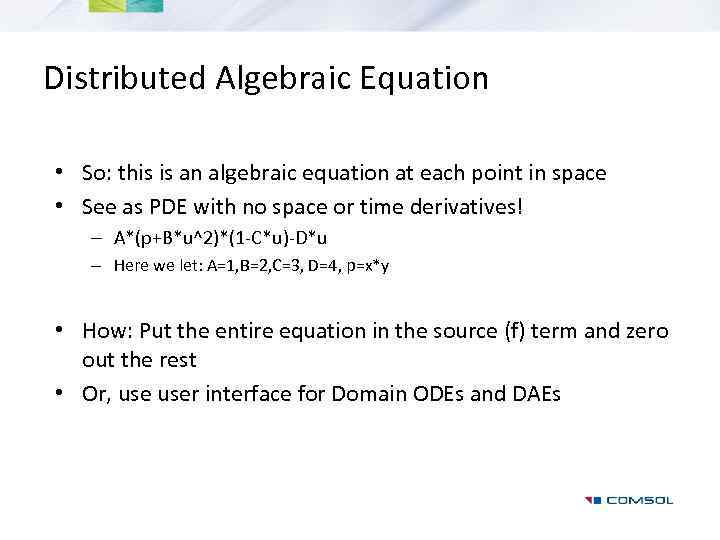 Distributed Algebraic Equation • So: this is an algebraic equation at each point in