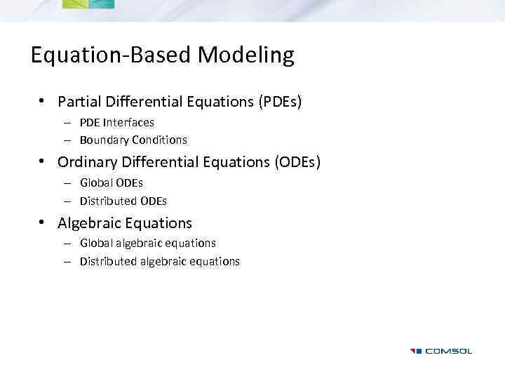 Equation-Based Modeling • Partial Differential Equations (PDEs) – PDE Interfaces – Boundary Conditions •