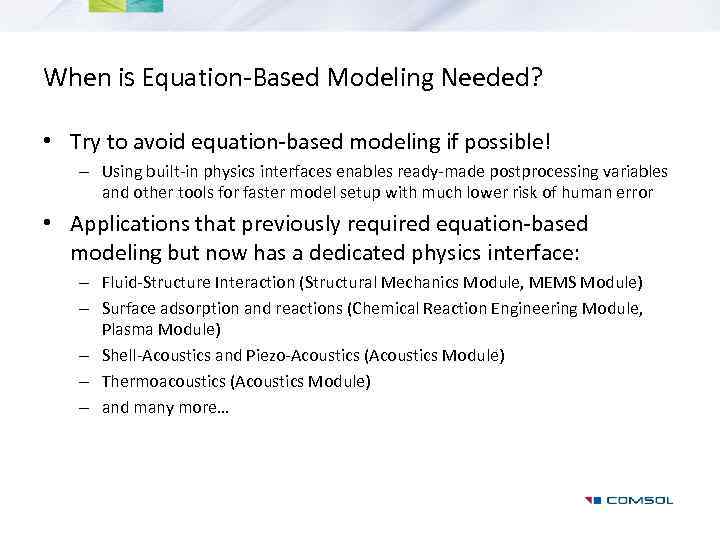 When is Equation-Based Modeling Needed? • Try to avoid equation-based modeling if possible! –