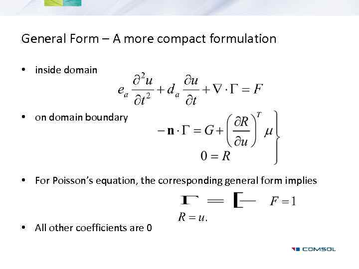 General Form – A more compact formulation • inside domain • on domain boundary