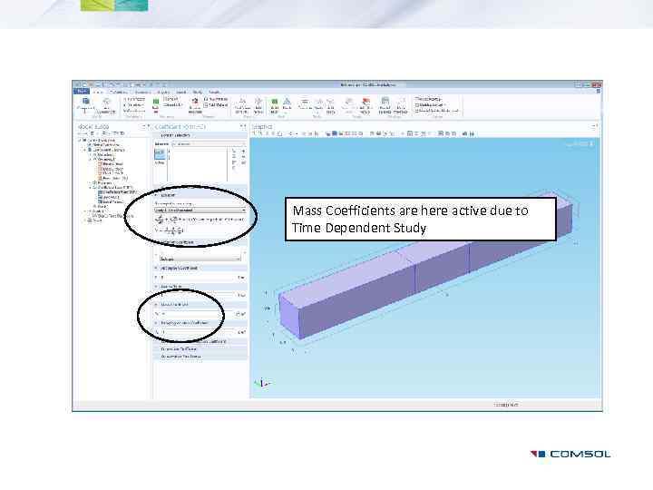 Mass Coefficients are here active due to Time Dependent Study 