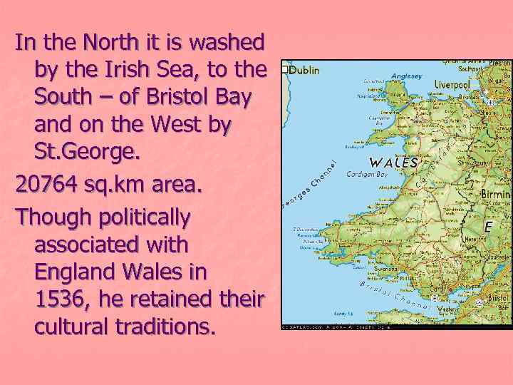 In the North it is washed by the Irish Sea, to the South –