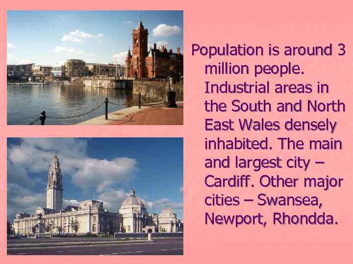 Population is around 3 million people. Industrial areas in the South and North East