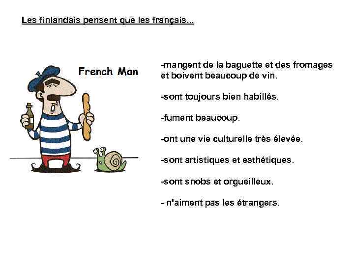 Les finlandais pensent que les français. . . -mangent de la baguette et des