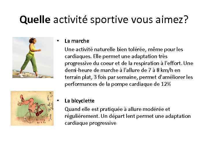 Quelle activité sportive vous aimez? • La marche Une activité naturelle bien tolérée, même