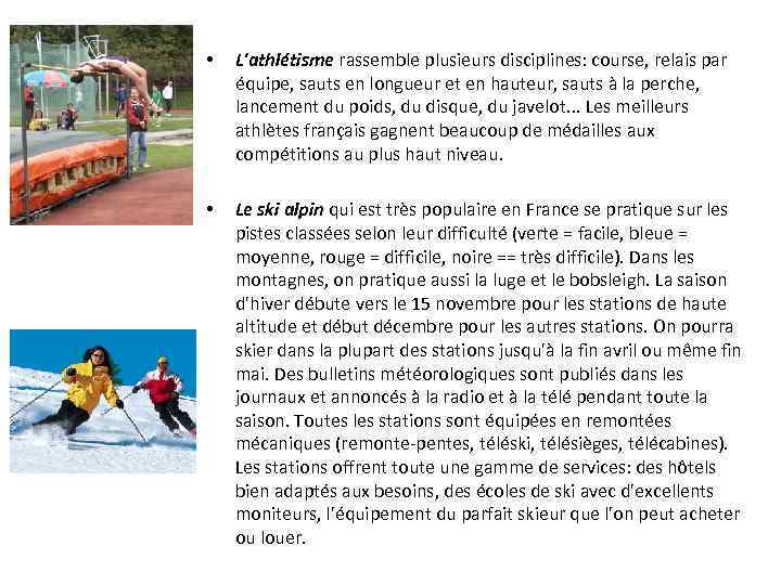  • L'athlétisme rassemble plusieurs disciplines: course, relais par équipe, sauts en longueur et