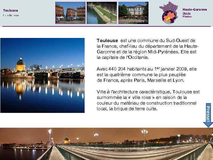 Toulouse est une commune du Sud-Ouest de la France, chef-lieu du département de la