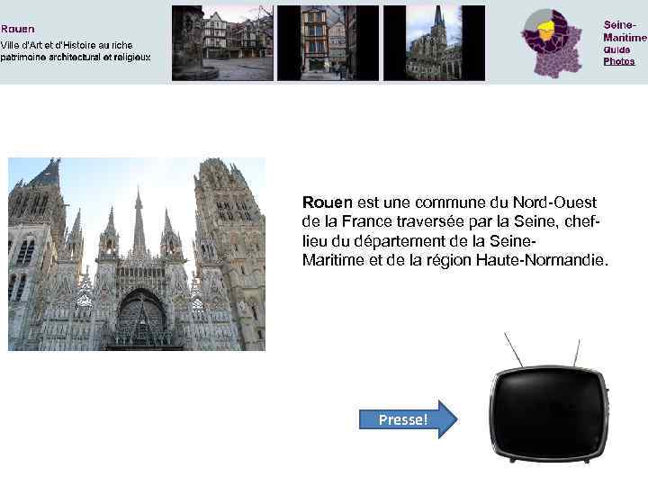 Rouen est une commune du Nord-Ouest de la France traversée par la Seine, cheflieu
