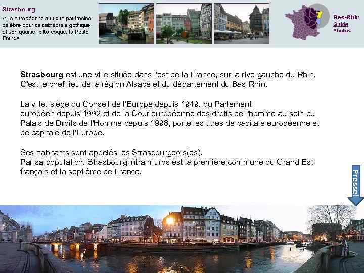 Strasbourg est une ville située dans l'est de la France, sur la rive gauche