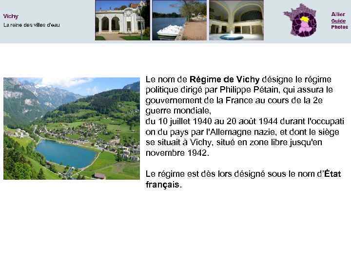 Vichy Le nom de Régime de Vichy désigne le régime politique dirigé par Philippe