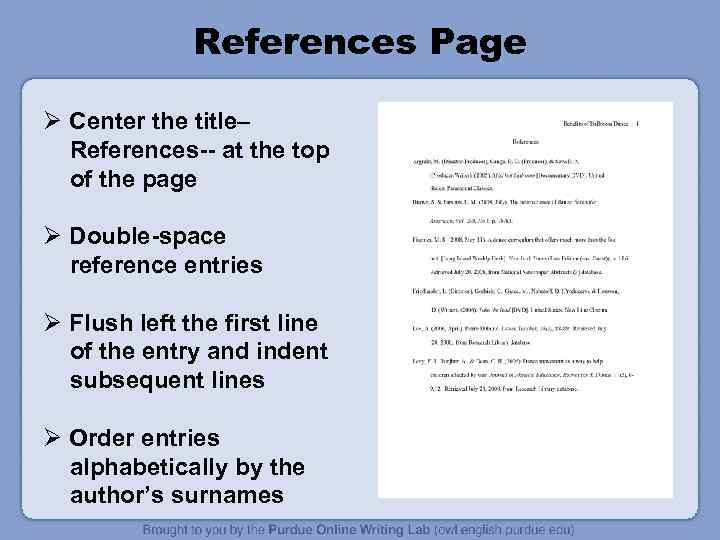 References Page Ø Center the title– References-- at the top of the page Ø