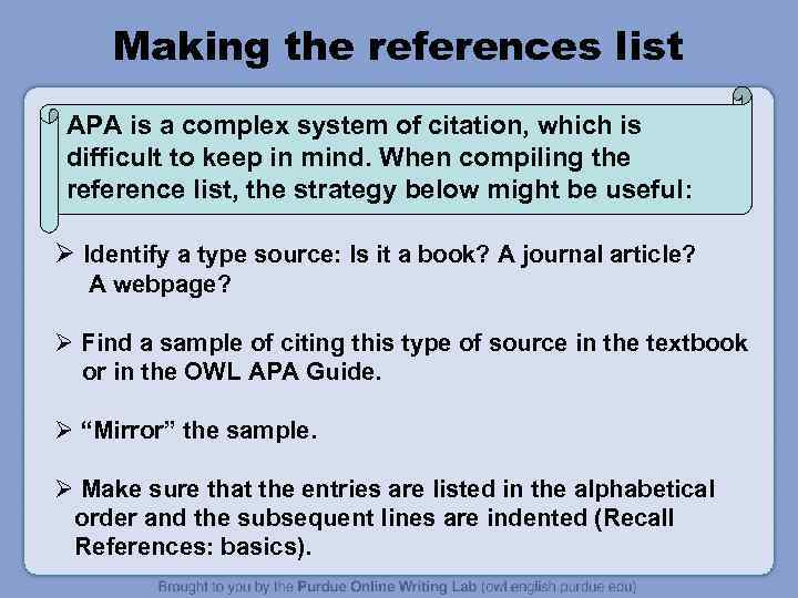 Making the references list APA is a complex system of citation, which is difficult